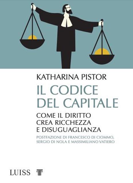 Il codice del capitale. Come il diritto crea ricchezza e disuguaglianza - Katharina Pistor - copertina