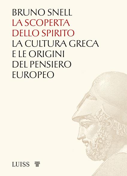 La scoperta dello spirito. La cultura greca e le origini del pensiero europeo - Bruno Snell - copertina