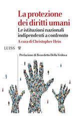 La protezione dei diritti umani. Le istituzioni nazionali indipendenti a confronto