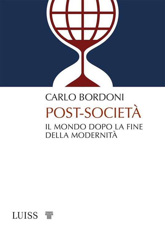 Post-società. Il mondo dopo la fine della modernità - Carlo Bordoni - ebook