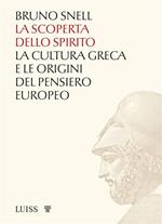 La scoperta dello spirito. La cultura greca e le origini del pensiero europeo