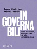 Ingovernabili. Grandi piattaforme, nuovi monopoli e la lotta per la concorrenza