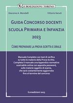  Guida concorso docenti scuola primaria e infanzia 2023. Come preparare la prova scritta e orale. Manuale completo con test di verifica su tutte