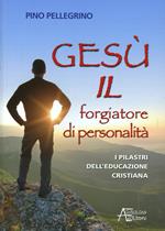 Gesù il forgiatore di personalità