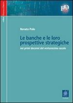 Le banche e le loro prospettive strategiche nei primi decenni del ventunesimo secolo