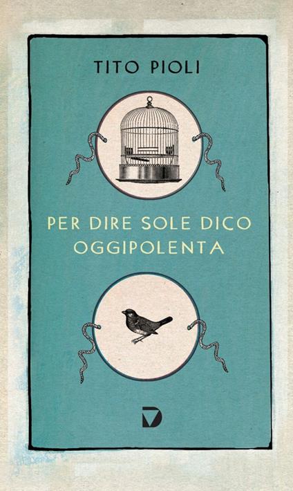 Per dire sole dico oggipolenta - Tito Pioli - copertina