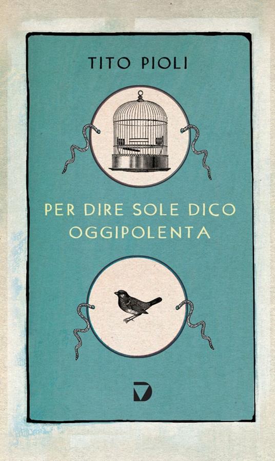 Per dire sole dico oggipolenta - Tito Pioli - copertina