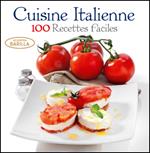 Cuisine italienne. 100 recettes faciles