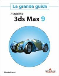 Autodesk 3ds Max 9. La grande guida. Con CD-ROM - Edoardo Pruneri - copertina