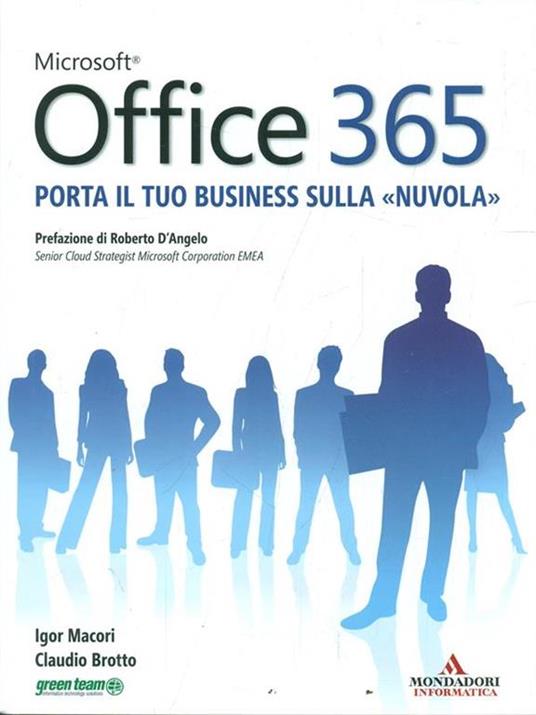 Microsoft Office 365. Porta il tuo business sulla «nuvola» - Igor Macori -  Claudio Brotto - - Libro - Mondadori Informatica - Guida all'uso |  laFeltrinelli