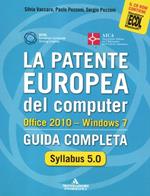 La patente europea del computer. Office 2010. Windows 7. Syllabus 5.0. Guida completa