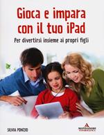 Gioca e impara con il tuo iPad. Per divertirsi insieme ai propri figli