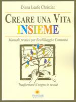 Creare una vita insieme. Manuale pratico per ecovillaggi e comunità