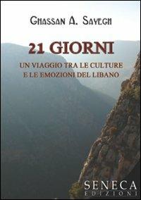 Ventuno giorni. Un viaggio tra le culture e le emozioni del Libano - Ghassan A. Sayegh - copertina