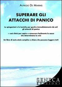 Superare gli attacchi di panico. Spiegazioni e tecniche per gestire immediatamente da soli gli attacchi di panico - Alfredo De Marinis - copertina