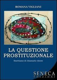 La questione prostituzionale. Smettiamo di chiamarlo cliente - Romana Vigliani - copertina