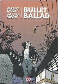 Bullet ballad - Alessio D'Uva,Arjuna Susini - copertina