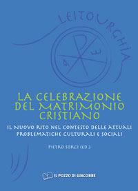 La celebrazione del matrimonio cristiano. Il nuovo rito nel contesto delle attuali problematiche culturali e sociali - copertina