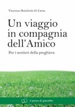 Un viaggio in compagnia dell'amico. Per i sentieri della preghiera