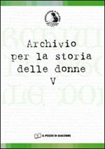 Archivio per la storia delle donne. Vol. 5