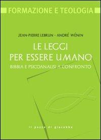 Le leggi per essere umano. Bibbia e psicoanalisi a confronto - André Wénin,Jean-Pierre Lebrun - copertina