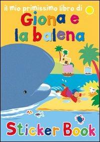 Il mio primissimo libro di Giona e la balena. Con adesivi - Lois Rock,Alex Ayliffe - copertina