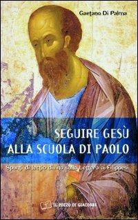 Seguire Gesù alla scuola di Paolo. Spunti di lectio divina sulla lettera ai Filippesi - Gaetano Di Palma - copertina