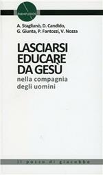 Lasciarsi educare da Gesù nella compagnia degli uomini