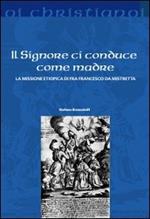 Il Signore ci conduce come madre. La missione etiopica di Francesco da Mistretta