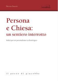 Persona e Chiesa: un sentiero interrotto. Indizi per un personalismo ecclesiologico - Nicola Salato - copertina