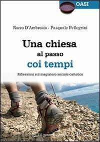 Una Chiesa al passo coi tempi. Riflessioni sul magistero sociale cattolico - Rocco D'Ambrosio,Pasquale Pellegrini - copertina