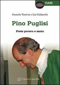 Pino Puglisi. Prete povero e santo - Carmelo Torcivia,Lia Caldarella - copertina