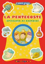 La pentecoste spiegata ai bambini. Il piccolo gregge. Ediz. illustrata