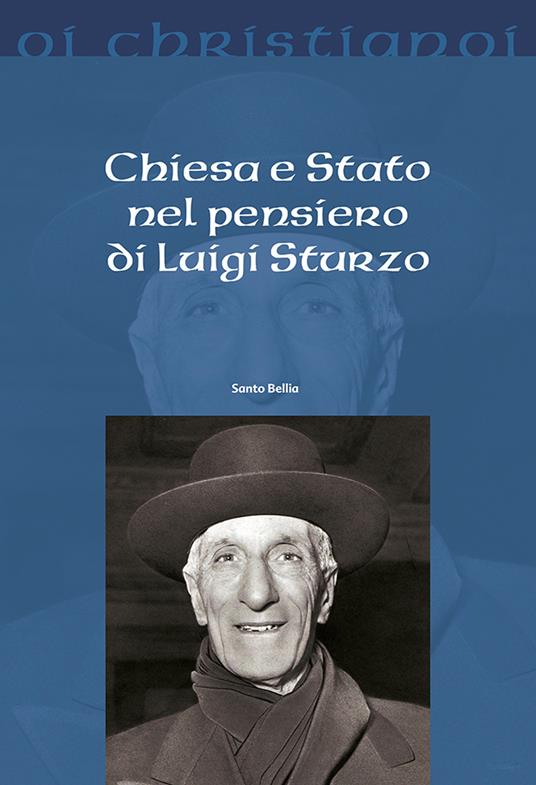 Chiesa e Stato nel pensiero di Luigi Sturzo - Santo Bellia - copertina