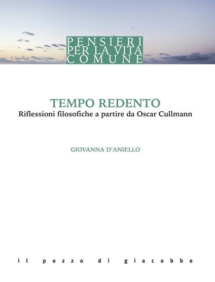 Tempo redento. Riflessioni filosofiche a partire da Oscar Cullmann - Giovanna D'Aniello - copertina