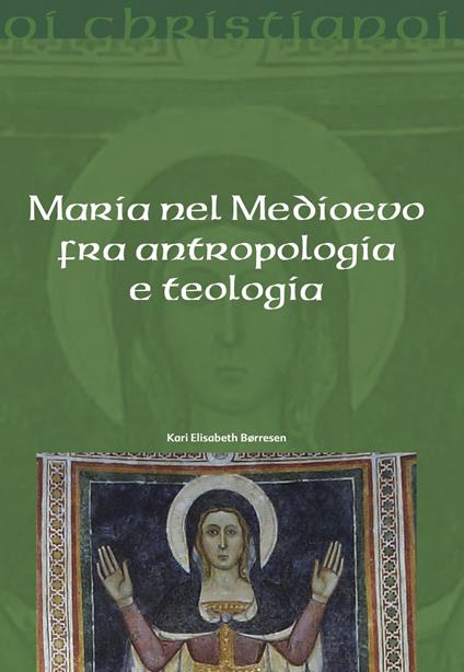 Maria nel Medioevo fra antropologia e teologia - Kari Elisabeth Borresen - copertina