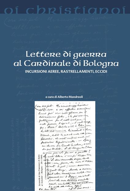 Lettere di guerra al cardinale di Bologna. Incursioni aeree, rastrellamenti, eccidi - copertina