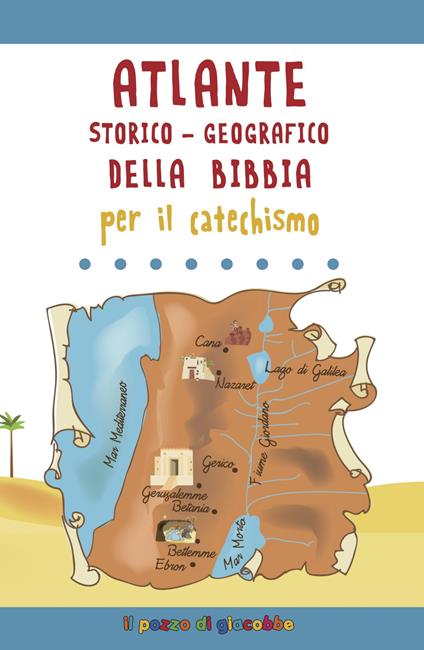 Atlante storico-geografico della Bibbia per il catechismo - Serena Gigante - copertina