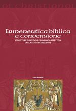 Ermeneutica biblica e conversione. Strutture euristiche e dinamica effettiva della lettura credente