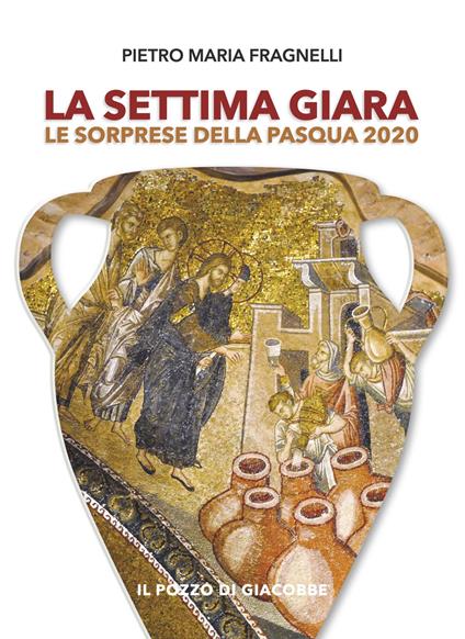 La settima giara. Le sorprese della Pasqua 2020 - Pietro Maria Fragnelli - copertina