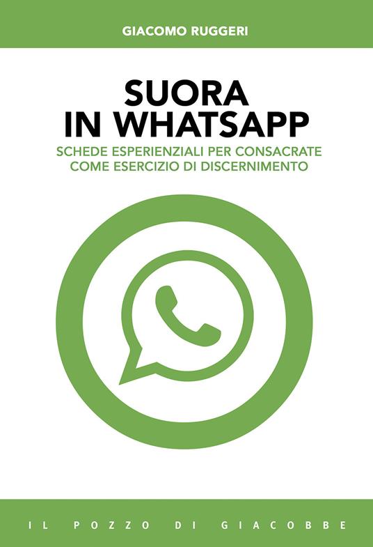 Suora in whatsapp. Schede esperienziali per consacrate come esercizio di discernimento - Giacomo Ruggeri - copertina