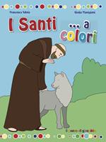 I santi... a colori. Ediz. a colori