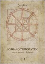 L' organo tardoantico. Storie di sovranità e diplomazia