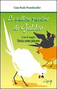 Le galline pavàne di Galileo. Con il saggio «Storia come piacere» - Gian Paolo Prandstraller - copertina