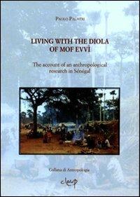 Living with the Diola of Mof Evvì. The account of an anthropological research in Senegal - Paolo Palmieri - copertina