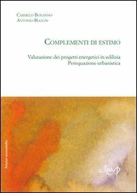 Complementi di estimo. Valutazione dei progetti energetici in edilizia. Perequazione urbanistica - Carmelo Bonanno,Antonio Buggin - copertina