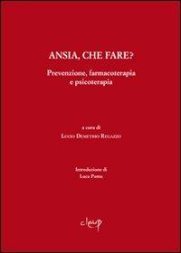 Ansia, che fare? Prevenzione, farmacoterapia e psicoterapia - copertina