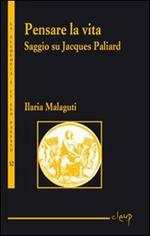 Pensare la vita. Saggio su Jacques Paliard