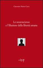 Le neuroscienze e l'illusione della libertà umana