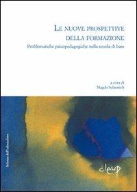 Le nuove prospettive della formazione. Problematiche psicopedagogiche nella scuola di base - copertina